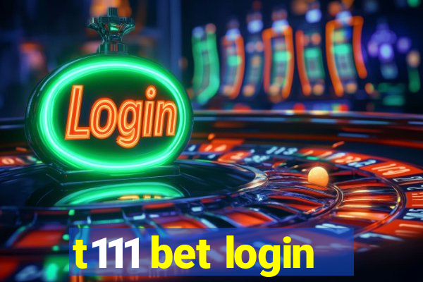 t111 bet login